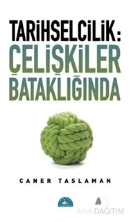 Tarihselcilik: Çelişkiler Bataklığında