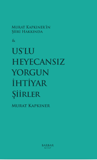 Us’lu Heyecansız Yorgun İhtiyar Şiirler