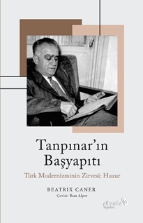 Tanpınar’ın Başyapıtı : Türk Modernizminin Zirvesi : Huzur