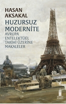 Huzursuz Modernite Avrupa Entelektüel Tarihi Üzerine Makaleler