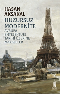 Huzursuz Modernite Avrupa Entelektüel Tarihi Üzerine Makaleler