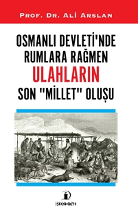 Osmanlı Devleti’nde Rumlara Rağmen Ulahların Son Millet Oluşu