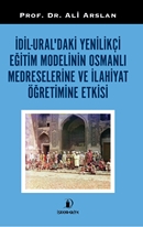 İdil-Ural’daki Yenilikçi Eğitim Modelinin Osmanlı Medreselerine Ve İlahiyat Öğretimine Etkisi