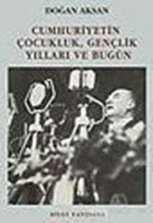 Cumhuriyetin Çocukluk, Gençlik Yılları ve Bugün