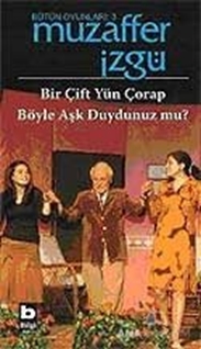 Bütün Oyunları: 3 Bir Çift Yün Çorap / Böyle Aşk Duydunuz mu?