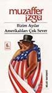 Bizim Ayılar Amerikalıları Çok Sever