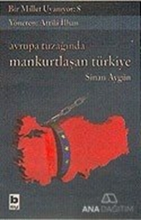 Avrupa Tuzağında Mankurtlaşan Türkiye Bir Millet Uyanıyor: 8