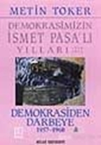 Demokrasimizin İsmet Paşalı Yılları 1944-1973 Cilt: 4 Demokrasiden Darbeye (1957-1960)
