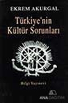 Türkiye'nin Kültür Sorunları ve Anadolu Uygarlıklarının Dünya Tarihindeki Önemi