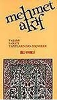 Mehmet Akif Ersoy Yaşamı - Sanatı - Yapıtlarından Seçmeler