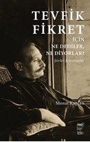 Tevfik  Fikret İçin Ne Dediler, Ne Diyorlar?