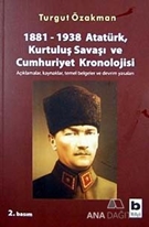 1881-1938 Atatürk, Kurtuluş Savaşı ve Cumhuriyet Kronolojisi Açıklamalar, Kaynaklar, Temel Belgeler ve Devrim Yasaları