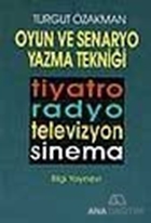 Oyun ve Senaryo Yazma Tekniği Tiyatro, Radyo, Televizyon, Sinema