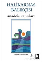 Halikarnas Balıkçısı - Anadolu Tanrıları Bütün Eserleri 15