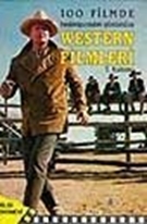 100 Filmde Başlangıcından Günümüze   - Western Filmleri