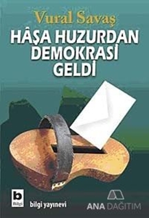 Haşa Huzurdan Demokrasi Geldi