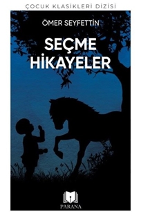 Ömer Seyfettin'den Seçme Hikayeler - Çocuk