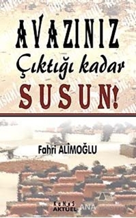 Avazınız Çıktığı Kadar Susun!