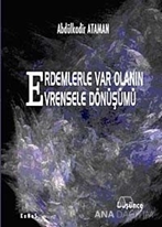 Erdemlerle Var Olanın Evrensele Dönüşümü