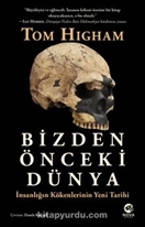 Bizden Önceki Dünya: İnsanlığın Kökenlerinin Yeni Tarihi