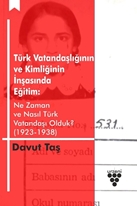 Türk Vatandaşlığının ve Kimliğinin İnşasında Eğitim: