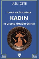 Yunan Hikayelerinde Kadın ve Ulusçu Kimliğin Üretimi