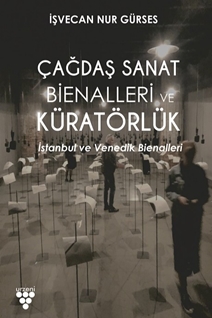 ÇAĞDAŞ SANAT BİENALLERİNDE KÜRATÖRLÜK