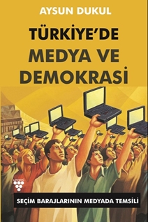 TÜRKİYE’DE MEDYA VE DEMOKRASİ