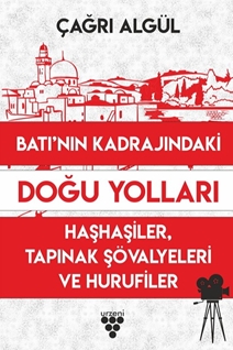 BATI’NIN KADRAJINDAKİ DOĞU YOLLARI