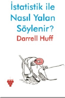 İSTATİSTİK İLE NASIL YALAN SÖYLENİR