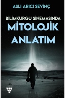 Bilimkurgu Sinemasında Mitolojik Anlatım