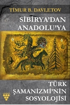 SİBİRYA’DAN ANADOLU’YA TÜRK ŞAMANİZMİNİN SOSYOLOJİSİ