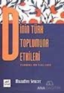 Dinin Türk Toplumuna Etkileri Tarihsel Bir Yaklaşım