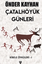 ÇATALHÖYÜK GÜNLERİ