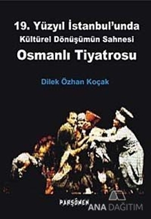 Osmanlı Tiyatrosu - 19. Yüzyıl İstanbul'unda Kültürel Dönüşümün Sahnesi