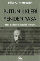 BÜTÜN İLKLERİ YENİDEN YAŞA