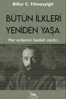 BÜTÜN İLKLERİ YENİDEN YAŞA