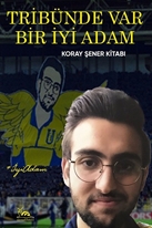 TRİBÜNDE VAR BİR İYİ ADAM