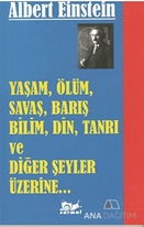 Yaşam, Ölüm, Savaş, Barış, Bilim, Din, Tanrı ve Diğer Şeyler Üzerine