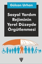 SOSYAL YARDIM REJİMİNİN YEREL DÜZEYDE ÖRGÜTLENMESİ