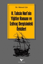 H. Tahsin Nuri’nin Yiğitler Romanı ve İzdivaç Dergisindeki Öyküleri