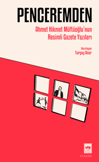 Penceremden & Ahmet Hikmet Müftüoğlu’nun Resimli Gazete Yazıları