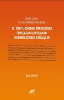 Evliyâ Çelebi Seyâhatnâmesi Örneğinde 17. Yüzyıl Osmanlı Türkçesinde Farsçadan Alıntılanan Bağımlılaştırıcı Bağlaçlar