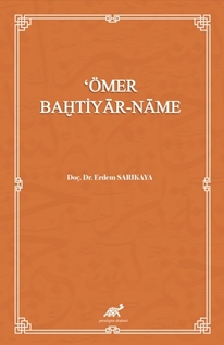 Ömer Bahtiyâr-Nâme (İnceleme-Metin)