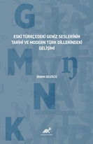 Eski Türkçedeki Geniz Seslerinin Tarihî ve Modern Türk Dillerindeki Gelişimi