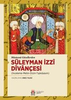 Müstesnâ Güzellerden Süleyman İzzî Dîvânçesi (İnceleme-Metin-Dizin-Tıpkıbasım)