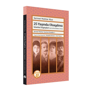 Sermet Muhtar Alus  25 Yaşında Olsaydınız  İstanbul Söyleşileri  Eski Defterdekiler (1932)