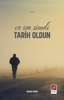 Ve Sen Şimdi Tarih Oldun