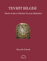 Tevhit Bilgisi İbnü’l-Arabî ve Fikirleri Üzerine Makaleler