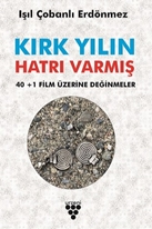 Kırk Yılın Hatrı Varmış & 40+1 Film Üzerine Değinmeler